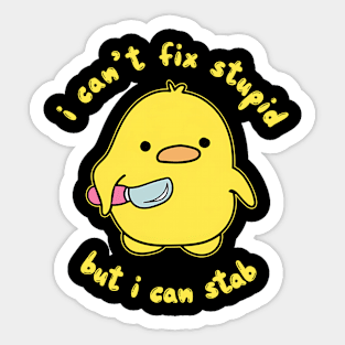 I Can't Fix Stupid But I Can Stab It Duck Sticker